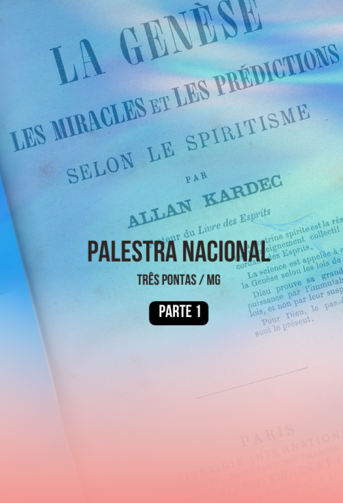 A Gênese, os milagres e as predições segundo o Espiritismo. Parte 1